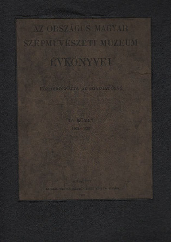 Petrovics Elek  (szerk.) - Az Orszgos Magyar Szpmvszeti Mzeum vknyvei IV. ktet (1924-26)