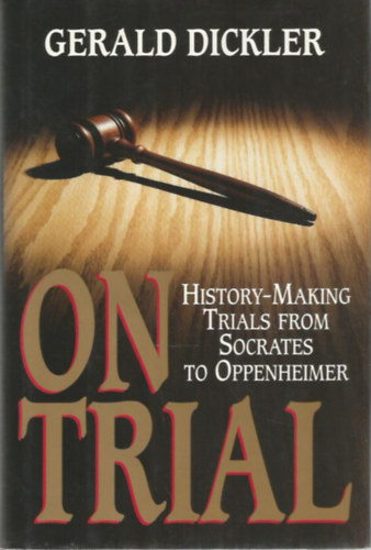 On Trial - History-Making Trials from Socrates to Oppenheimer