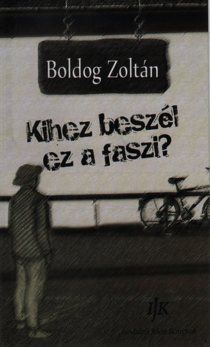 Boldog Zoltn - Kihez beszl ez a faszi?