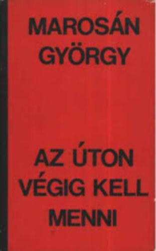 Marosn Gyrgy knyvek: Az ton vgig kell menni - Tzes kemence - A tank mg lnek