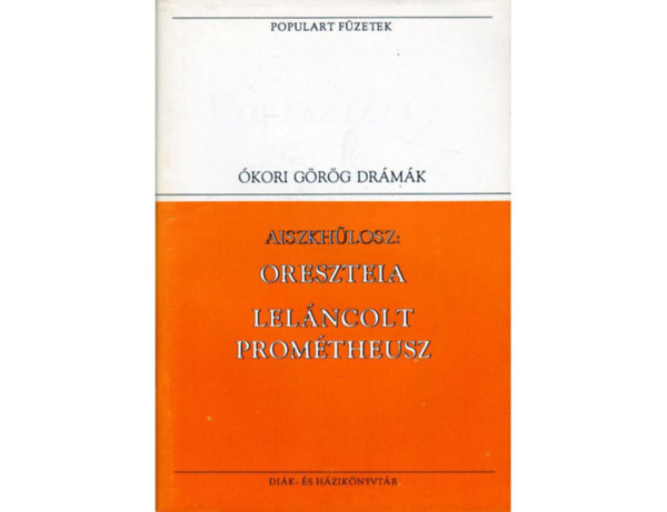 Aiszklosz - Oreszteia - lelncolt Promtheusz (Populart fzetek)