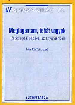 Megfogantam, teht vagyok (prbeszd a babval az anyamhben)