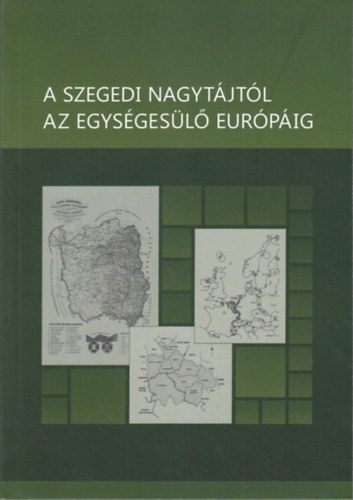 A szegedi nagytjtl az egysgesl eurpig