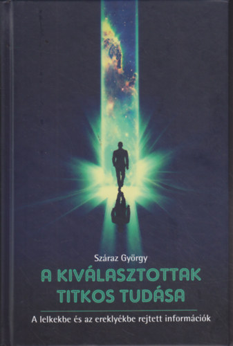 A kivlasztottak titkos tudsa - A lelkekbe s az ereklykbe rejtett informcik