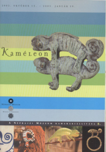Kamleon (A Nprajzi Mzeum killtsa 2002. oktber 15. - 2003. janur 19.)- A Nprajzi Mzeum kamarakilltsa 8.