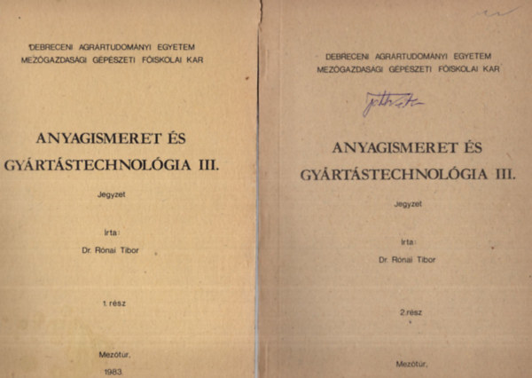 Anyagismeret s gyrtstechnolgia I-III. ( 4 ktetben , egytt ) - Debreceni Agrrtudomnyi Egyetem Mezgazdasgi Gpszeti Fiskolai Kar Meztr, 1982