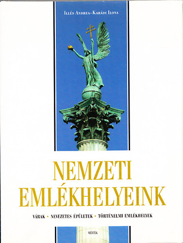 Ill�s Andrea-Kar�di Ilona - Nemzeti eml�khelyeink-V�rak, nevezetes �p�letek, t�rt�nelmi eml�khelyek