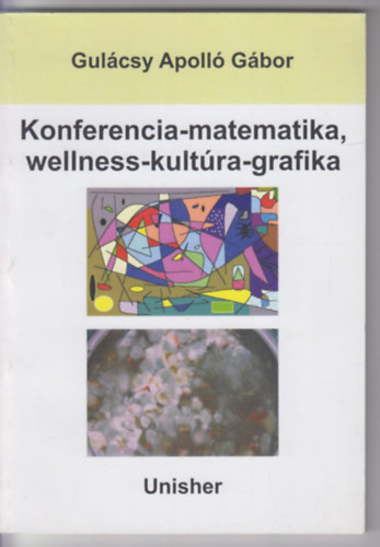 Gulácsy Apolló Gábor - Konferencia-matematika, wellness-kultúra-grafika