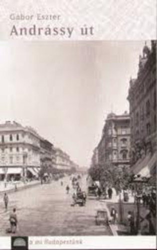 Andrssy t - A mi Budapestnk
