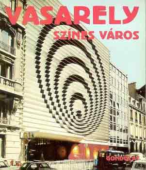 Victor Vasarely - Sznes vros