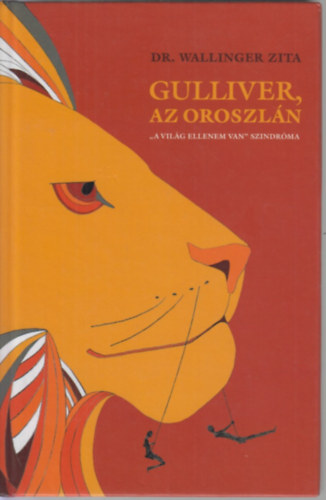 Gulliver, az oroszln - " A vilg ellenem van" szindrma