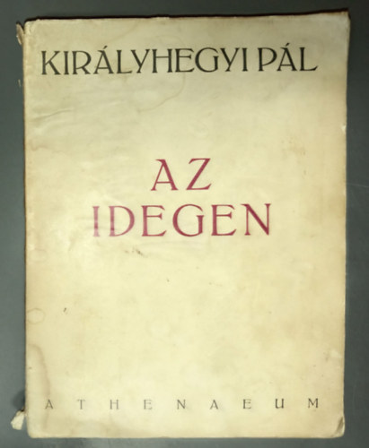 Királyhegyi Pál - Az idegen - Első kiadás! (A szerző első megjelent kötete!)