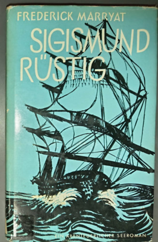 Frederick Marryat - Sigismund R�stig. Ein abenteuerlicher Seeroman