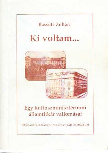 Ki voltam... Egy kultuszminisztriumi llamtitkr vallomsai