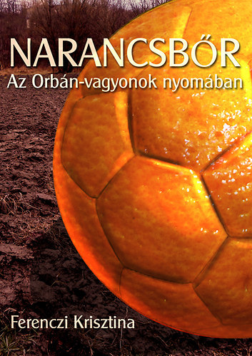 Narancsb�r - Az Orb�n-vagyonok nyom�ban