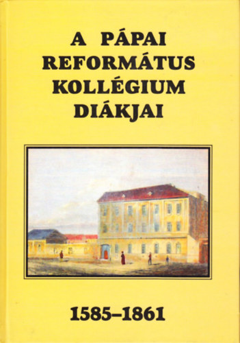 A ppai Reformtus Kollgium dikjai, 1585-1861