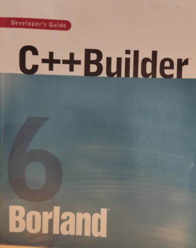 Borland 6: C++Builder - Developer's Guide