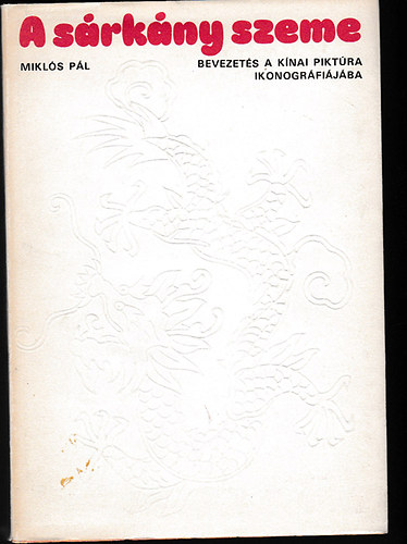 A srkny szeme - BEVEZETS A KNAI PIKTRA IKONOGRFIJBA (Sajt kppel)