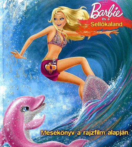 Barbie s a Sellkaland - Meseknyv a rajzfilm alapjn