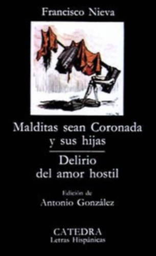 Francisco Nieva - Malditas sean Coronada y sus hijas; Delirio del amor hostil