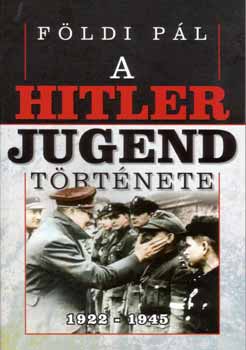 A Hitlerjugend trtnete 1922-1945