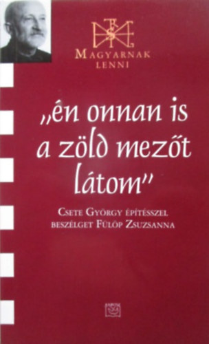 �n onnan is a z�ld mez�t l�tom (Magyarnak lenni XXXVII.)