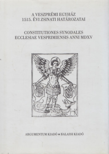 Solymosi Lszl - A veszprmi egyhz 1515. vi zsinati hatrozatai - Constitutiones Synodales Ecclesiae Vesprimiensis Anni MDXV