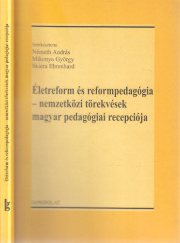 Skiera Mikonya Gy�rgy; N�meth; Ehrenhard - �letreform �s reformpedag�gia - nemzetk�zi t�rekv�sek magyar pedag�giai recepci�ja