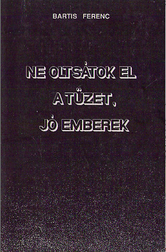 Ne oltstok el a tzet, j emberek