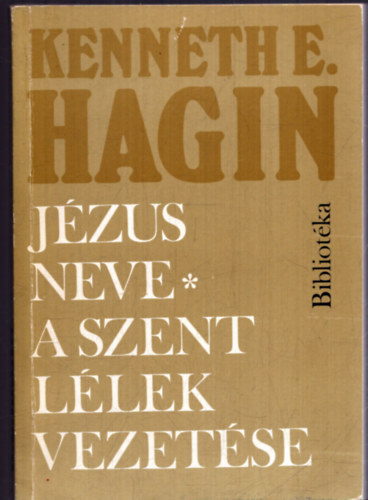 Kenneth E. Hagin - Jzus neve, a szent llek vezetse