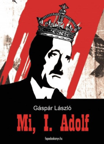 Mi, I. Adolf-Ha a nmetek gyztek volna...