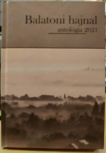 Balatoni hajnal "Berkenye Zam�rdi Alkot�k�r" Egyes�let - Antol�gi�ja 2021