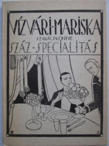 Vízvári Mariska szakácskönyve (Száz specialitás)
