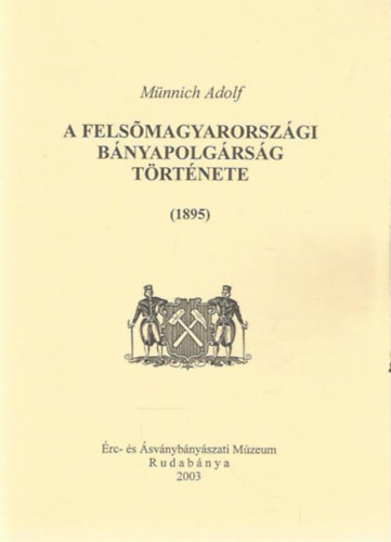 A felsmagyarorszgi bnyapolgrsg trtnete (1895)