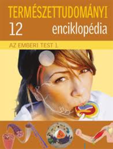 Termszettudomnyi enciklopdia 12. - Az emberi test I.