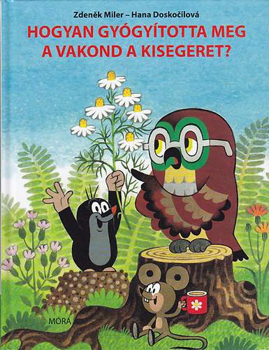 Hogyan gygytotta meg a vakond a kisegeret?