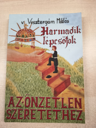 Vesztergm Mikls - Harmadik lpcsfok az nzetlen szeretethez
