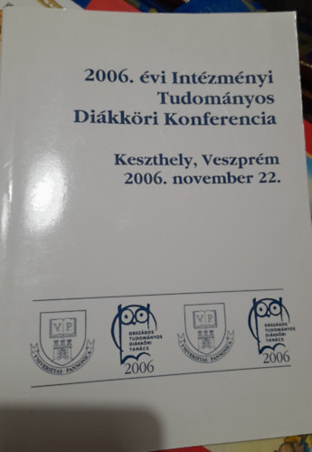 2006. vi Intzmnyi Tudomnyos Dikkri Konferencia, Keszthely, Veszprm, 2006.november 22.
