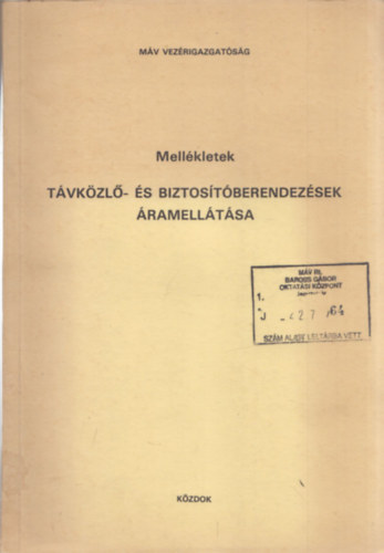 Mell�kletek T�vk�zl�- �s biztos�t�berendez�sek �ramell�t�s�ra (Magyar �llamvasutak)