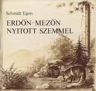 Schmidt Egon - Erdn-mezn nyitott szemmel