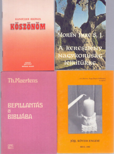 Morlin Imre S.J., Th. Maertens Kunitzer Szonja - 4 db vallási témájú kötet: Köszönöm - A keresztény nagykorúság lelkitükre - Jöjj, kövess engem! - Bepillantás a Bibliába