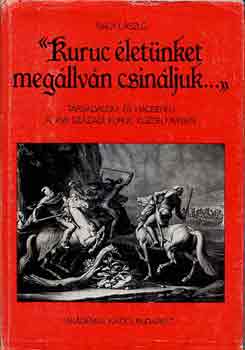 Nagy Lszl - "Kuruc letnket megllvn csinljuk..."