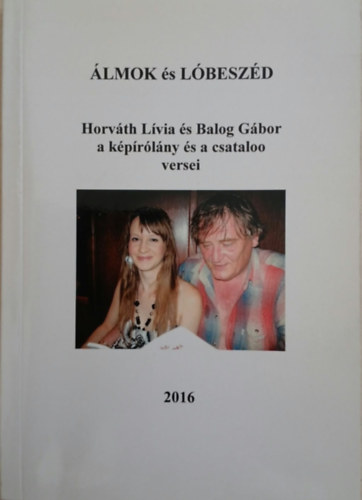 �lmok �s L�besz�d - Horv�th L�via �s Balog G�bor a k�p�r�l�ny �s a csataloo versei
