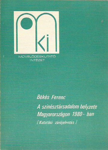 Békés Ferenc - A színésztársadalom helyzete Magyarországon 1980-ban