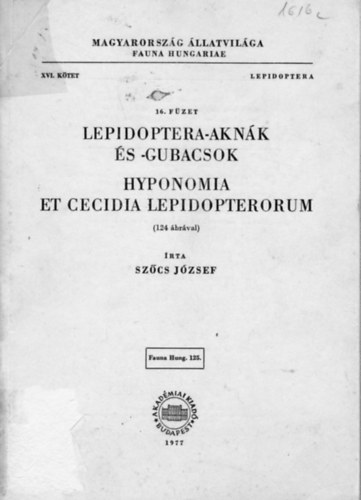 Lepidoptera-aknk s -gubacsok - Hyponomia et Cecidia Lepidopterorum (124 brval) - Magyarorszg llatvilga (Fauna Hungariae 125) XVI. ktet 16. fzet - Lepidoptera