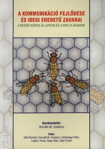 Horvth M. Szabolcs  (szerk.) - A kommunikci fejldse s idegi eredet zavarai - A beszd kros llapotai s a nyelvi zavarok