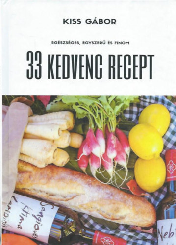 33 kedvenc recept - Eg�szs�ges, egyszer� �s finom