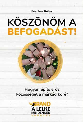 Ksznm a befogadst! - Hogyan pts ers kzssget a mrkd kr?