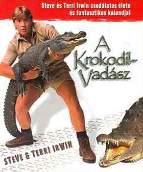 Steve-Terry Irwin - A krokodilvadsz