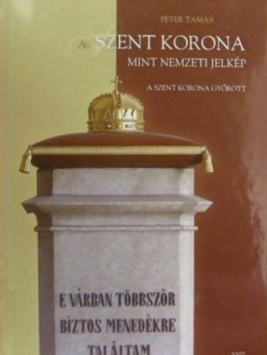 A Szent Korona mint nemzeti jelkp - A Szent Korona Gyrtt